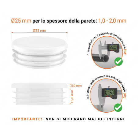 Tappo rotondo in plastica colore Bianco, Tappo di chiusura Bianco per tubo rotondo da 25 con dimensioni tecniche e guida alla misurazione corretta del tappo di chiusura in plastica.