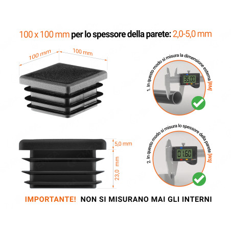Tappo di chiusura in plastica colore Nero per tubi quadrati nella misura di 100x100 mm con dimensioni tecniche e istruzioni per la misurazione corretta.