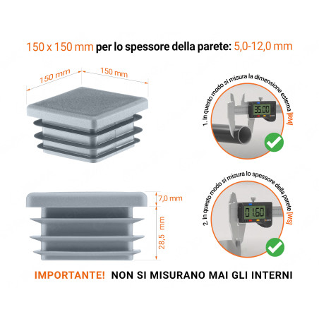 Tappo di chiusura in plastica colore Grigio per tubi quadrati nella misura di 150x150 mm con dimensioni tecniche e istruzioni per la misurazione corretta.