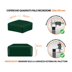 Tappi in plastica Verde per pali quadrati da recinzione. Tappo di chiusura in plastica per pali di 100x100 mm. Tabella delle dimensioni e guida per la corretta misurazione del tappo per palo di recinzione.